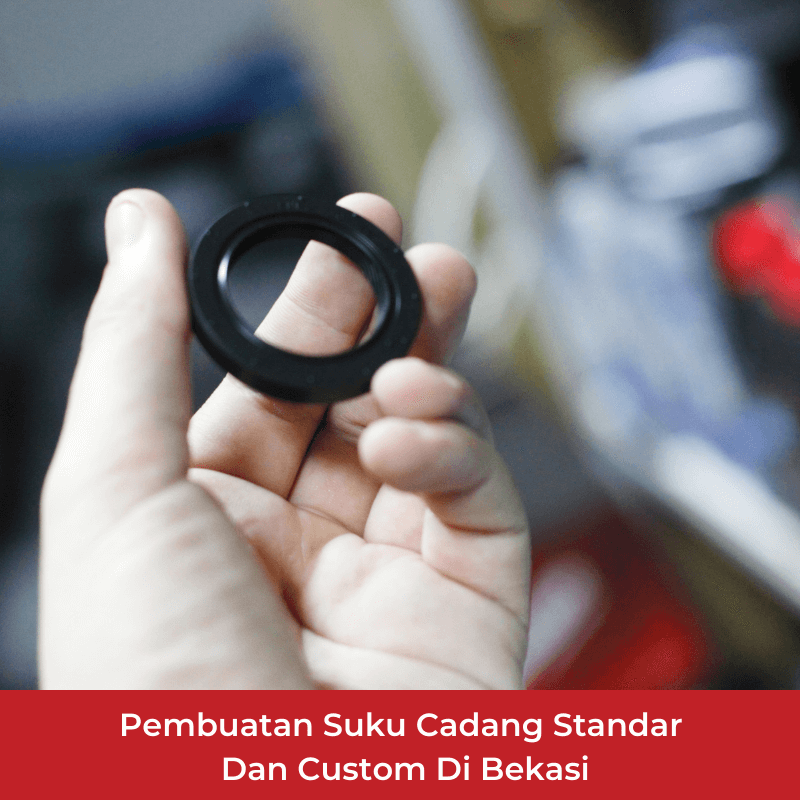 Jasa Pembuatan Suku Cadang Standar dan Custom di Bekasi