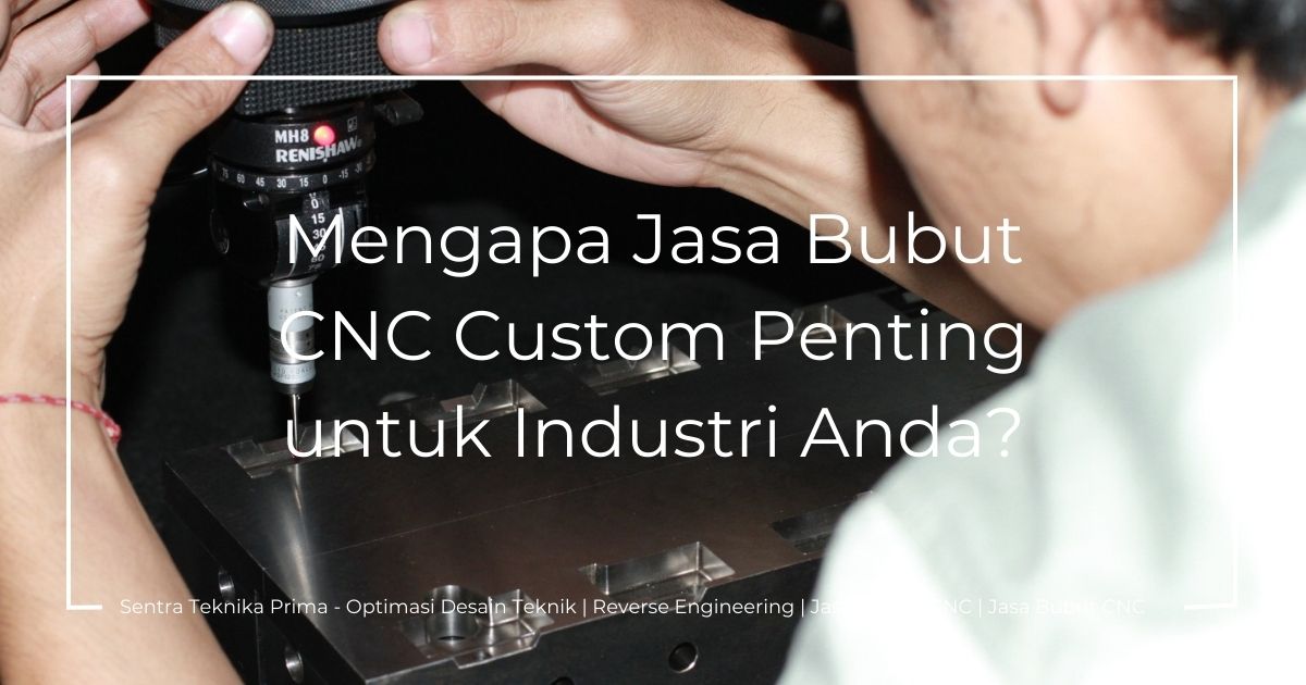 Jasa Bubut Cnc Custom: Mengapa Jasa Bubut CNC Custom Penting untuk Industri Anda?
