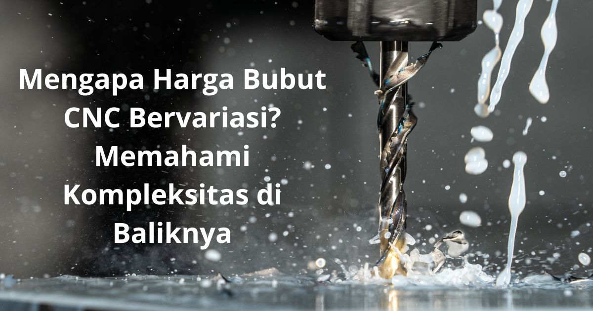 Harga Bubut CNC: Mengapa Harga Bubut CNC Bervariasi? Memahami Kompleksitas di Baliknya