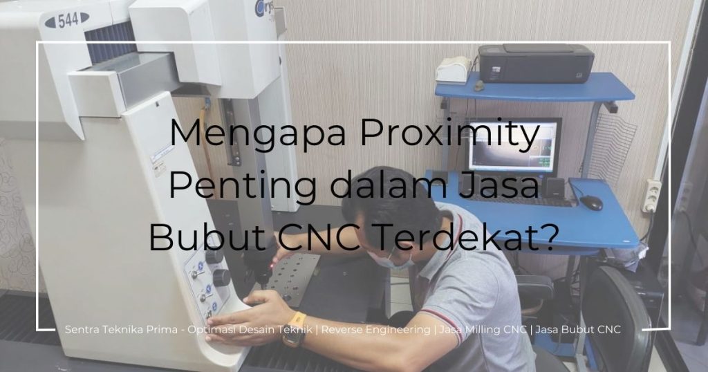Jasa Bubut Cnc Terdekat: Mengapa Proximity Penting dalam Jasa Bubut CNC Terdekat?