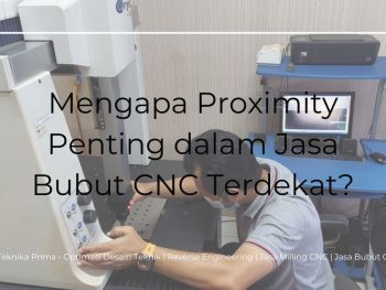 Jasa Bubut Cnc Terdekat: Mengapa Proximity Penting dalam Jasa Bubut CNC Terdekat?