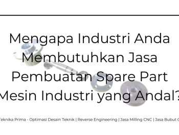 Jasa Pembuatan Spare Part Mesin Industri: Mengapa Industri Anda Membutuhkan Jasa Pembuatan Spare Part Mesin Industri yang Andal?